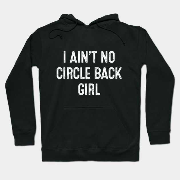 I Ain't No Circle Back Girl Funny Jen Psaki Kayleigh McEnany Hoodie by TeeA
